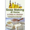 Soap Making At Home As a Hobby or a Business: Including Recipes and Health Benefits from Ginger Root and Goat's Milk - Paperback