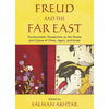 Freud and the Far East: Psychoanalytic Perspectives on the People and Culture of China, Japan, and Korea - Paperback