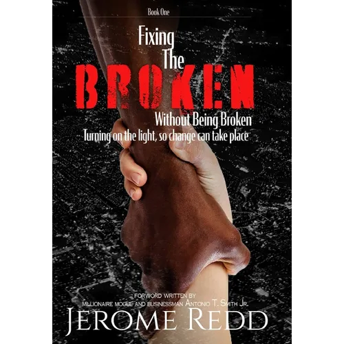 Fixing The Broken, Without Being Broken- Book 1 - Hardcover