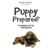 Puppy Prepared?: The Roadmap to Getting Your Dream Dog - Paperback
