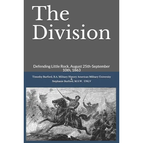 The Division: Defending Little Rock, August 25th-September 10th, 1863 - Paperback