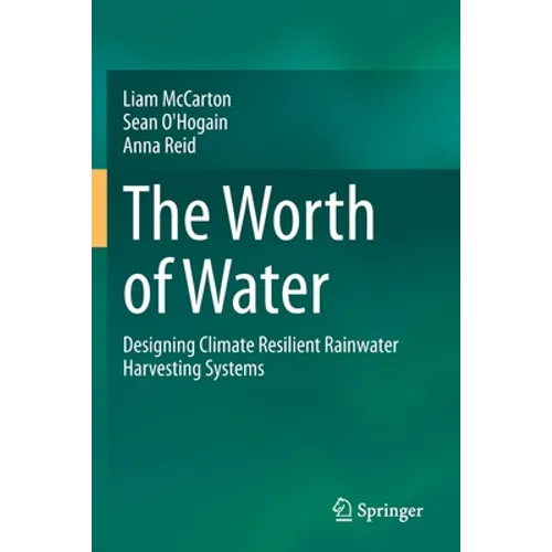 The Worth of Water: Designing Climate Resilient Rainwater Harvesting Systems - Paperback