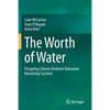 The Worth of Water: Designing Climate Resilient Rainwater Harvesting Systems - Paperback