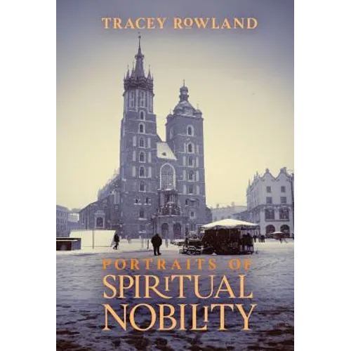 Portraits of Spiritual Nobility: Chivalry, Christendom, and Catholic Culture - Hardcover