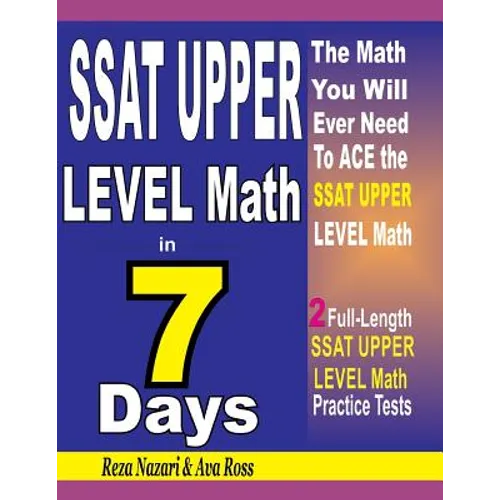 SSAT Upper Level Math in 7 Days: Step-By-Step Guide to Preparing for the SSAT Upper Level Math Test Quickly - Paperback