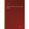 Fifteen Years of Prayer in the Fulton Street Meeting - Paperback
