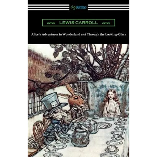 Alice's Adventures in Wonderland and Through the Looking-Glass (with the complete original illustrations by John Tenniel) - Paperback