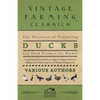 The Business of Preparing Ducks and Duck Produce for Market - Containing Information on Eggs, Feathers, Manure, Killing and Other Aspects of Market PR - Paperback