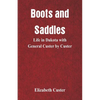 Boots and Saddles: Life in Dakota with General Custer by Custer - Paperback