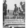 Irish Gandy Dancer: A tale of building the Transcontinental Railroad - Paperback