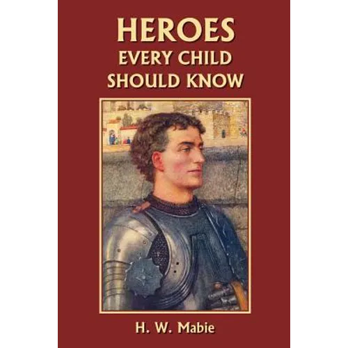 Heroes Every Child Should Know (Yesterday's Classics) - Paperback