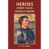 Heroes Every Child Should Know (Yesterday's Classics) - Paperback