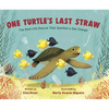 One Turtle's Last Straw: The Real-Life Rescue That Sparked a Sea Change - Hardcover