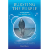 Bursting The Bubble - The Story of Being 'Lost Without Her': A journey of growing through tragedy & loss - Paperback