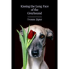 Kissing the Long Face of the Greyhound - Paperback