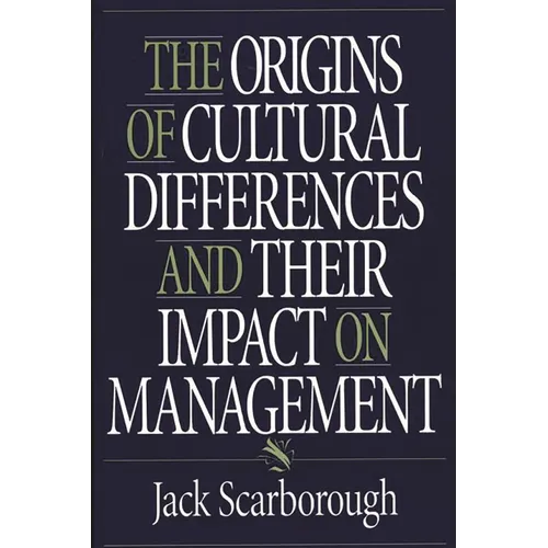 The Origins of Cultural Differences and Their Impact on Management - Paperback