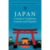 Japan: A Guide to Traditions, Customs and Etiquette: Kata as the Key to Understanding the Japanese - Paperback