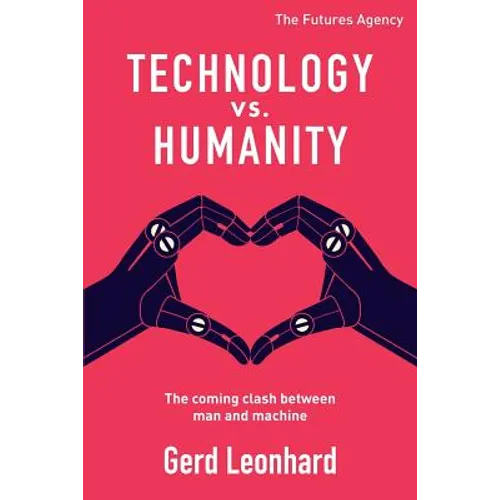Technology vs. Humanity: The coming clash between man and machine - Paperback