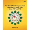 Risk-Based Monitoring and Fraud Detection in Clinical Trials Using JMP and SAS - Paperback