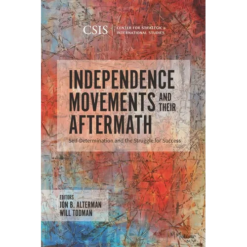 Independence Movements and Their Aftermath: Self-Determination and the Struggle for Success - Paperback