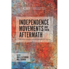 Independence Movements and Their Aftermath: Self-Determination and the Struggle for Success - Paperback