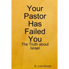 Your Pastor Has Failed You: The Truth about Israel - Paperback