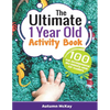 The Ultimate 1 Year Old Activity Book: 100 Fun Developmental and Sensory Ideas for Toddlers - Paperback