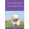 Coton de Tulear Activities Coton de Tulear Tricks, Games & Agility. Includes: Coton de Tulear Beginner to Advanced Tricks, Series of Games, Agility an - Paperback