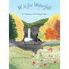 W is for Waterfall: An Alphabet of the Finger Lakes Region of New York State - Hardcover