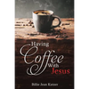 Having Coffee With Jesus - Paperback