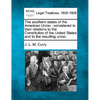The Southern States of the American Union: Considered in Their Relations to the Constitution of the United States and to the Resulting Union. - Paperback