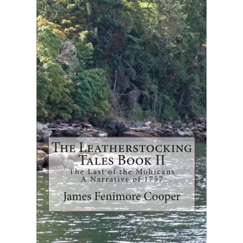 The Leatherstocking Tales Book 2: The Last of the Mohicans: A Narrative of 1757 - Paperback