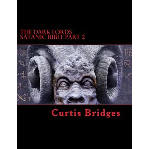 The Dark Lords Satanic Bible Part 2: The New Testament Of Satan - Paperback