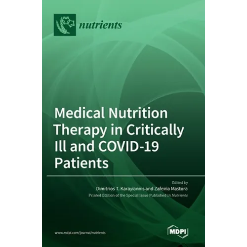 Medical Nutrition Therapy in Critically Ill and COVID-19 Patients - Hardcover