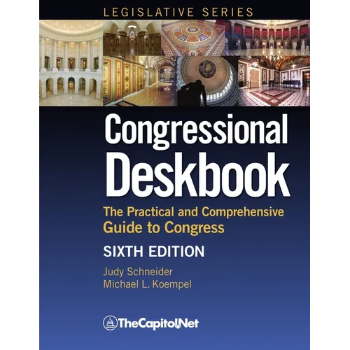 Congressional Deskbook: The Practical and Comprehensive Guide to Congress - Paperback