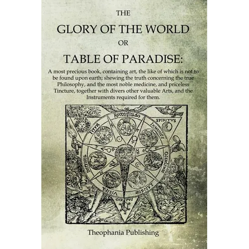 The Glory of the World, or Table of Paradise - Paperback