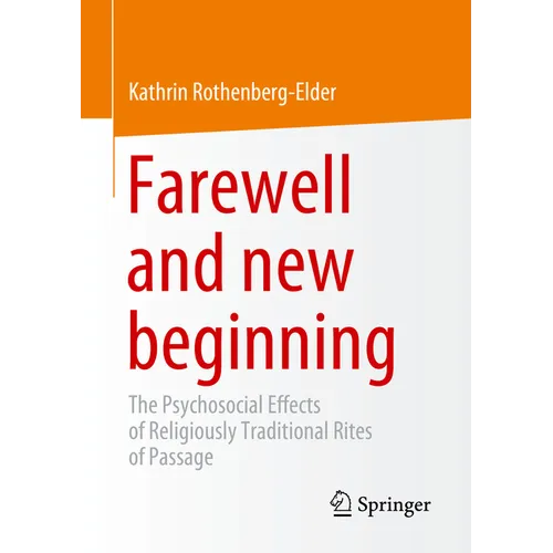 Farewell and New Beginning: The Psychosocial Effects of Religiously Traditional Rites of Passage - Paperback