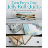 Two from One Jelly Roll Quilts: 18 Designs to Make Your Fabric Go Further - Paperback