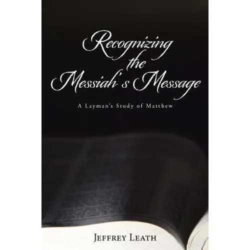 Recognizing the Messiah's Message: A Layman's Study of Matthew - Paperback