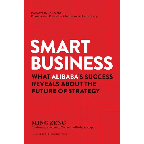 Smart Business: What Alibaba's Success Reveals about the Future of Strategy - Hardcover