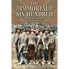 The Immortal Six Hundred: A Story of Cruelty to Confederate Prisoners of War - Paperback