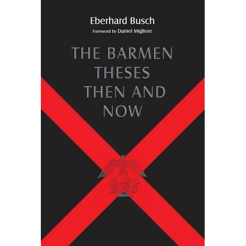 The Barmen Theses Then and Now: The 2004 Warfield Lectures at Princeton Theological Seminary - Paperback