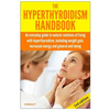 The Hyperthyroidism Handbook: An Everyday Guide to Natural Solutions of Living with Hyperthyroidism including Weight Gain, Increased Energy and Gene - Paperback