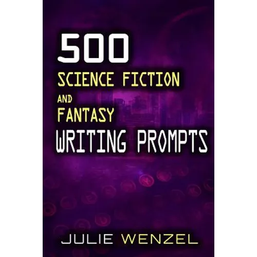 500 Science Fiction and Fantasy Writing Prompts - Paperback