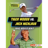 Tiger Woods vs. Jack Nicklaus: Who Would Win? - Paperback