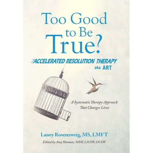 Too Good to Be True?: Accelerated Resolution Therapy - Hardcover