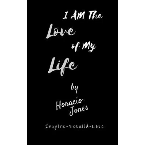 I Am The Love Of My Life: Unbroken - Paperback