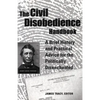The Civil Disobedience Handbook: A Brief History and Practical Advice for the Politically Disenchanted - Paperback