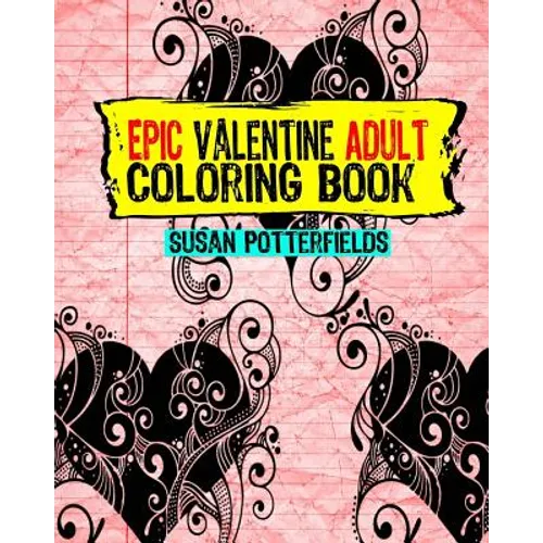 Epic Adult Valentine Coloring Book - Paperback