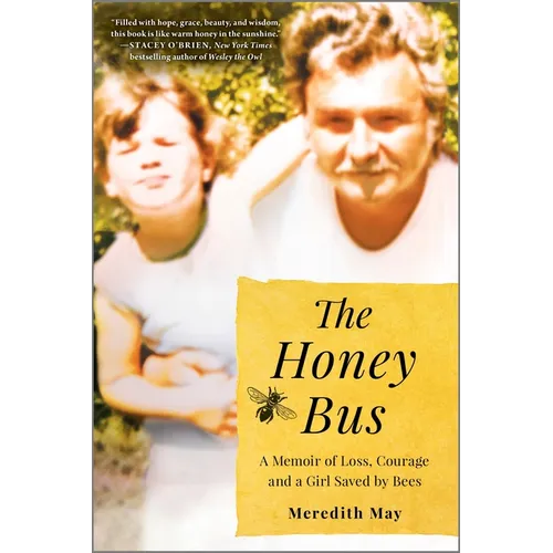 The Honey Bus: A Memoir of Loss, Courage and a Girl Saved by Bees - Paperback